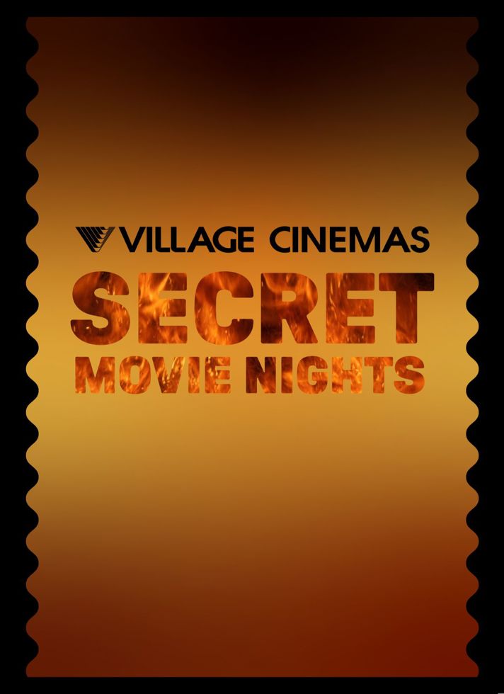 VILLAGE CINEMAS - SECRET MOVIE NIGHTS