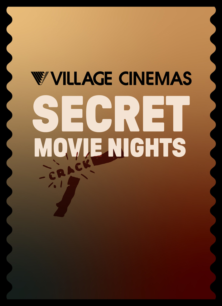 VILLAGE CINEMAS - SECRET MOVIE NIGHTS