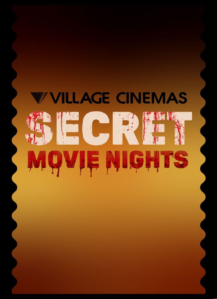 VILLAGE CINEMAS - SECRET MOVIE NIGHTS