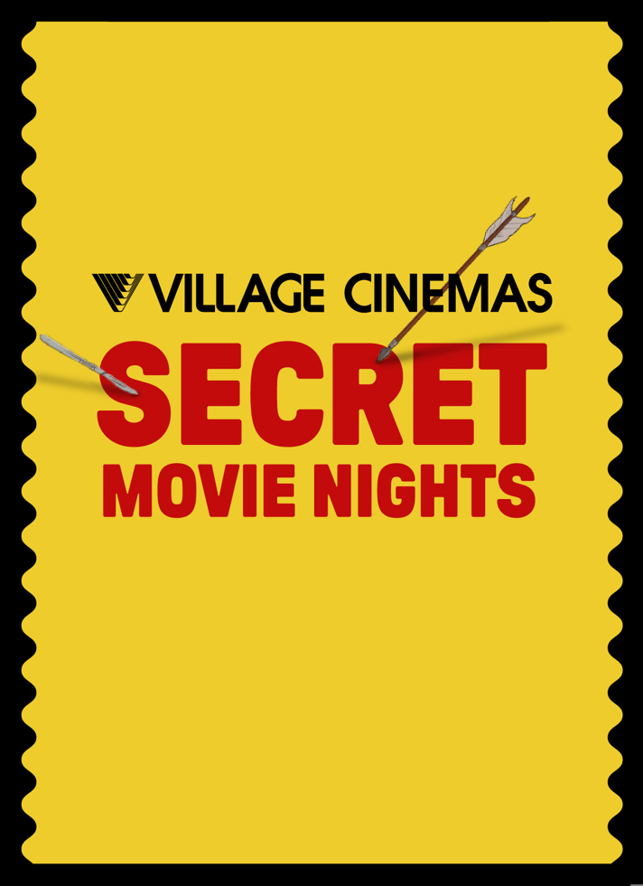 VILLAGE CINEMAS - SECRET MOVIE NIGHTS