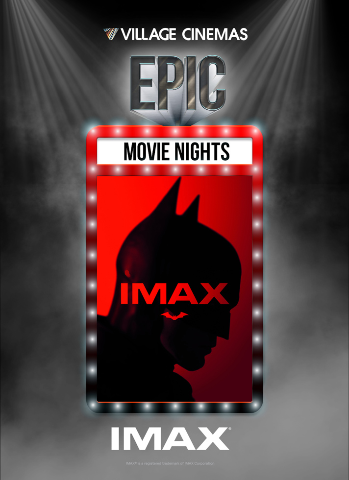 VILLAGE CINEMAS - THE BATMAN - IMAX